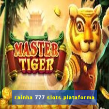 rainha 777 slots plataforma